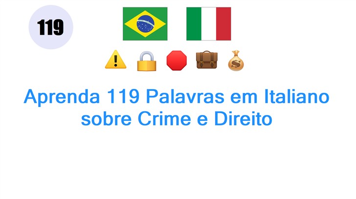 Aprenda 119 Palavras em Italiano sobre Crime e Direito